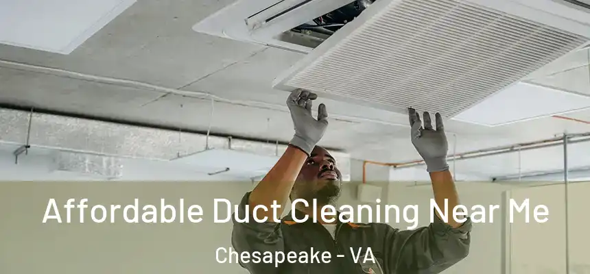  Affordable Duct Cleaning Near Me Chesapeake - VA