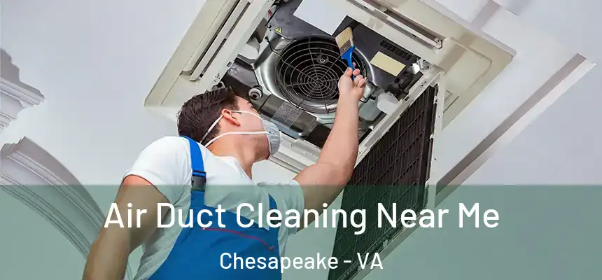  Air Duct Cleaning Near Me Chesapeake - VA
