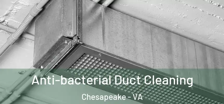  Anti-bacterial Duct Cleaning Chesapeake - VA