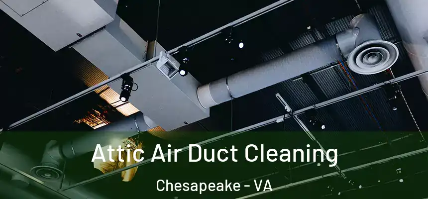  Attic Air Duct Cleaning Chesapeake - VA