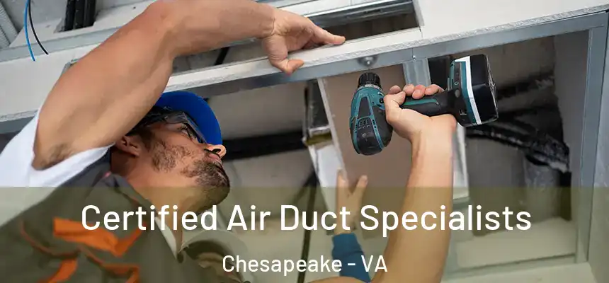  Certified Air Duct Specialists Chesapeake - VA