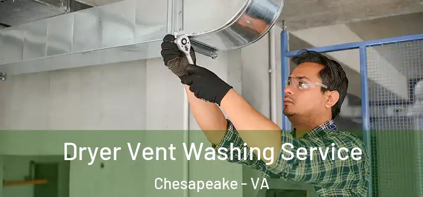  Dryer Vent Washing Service Chesapeake - VA