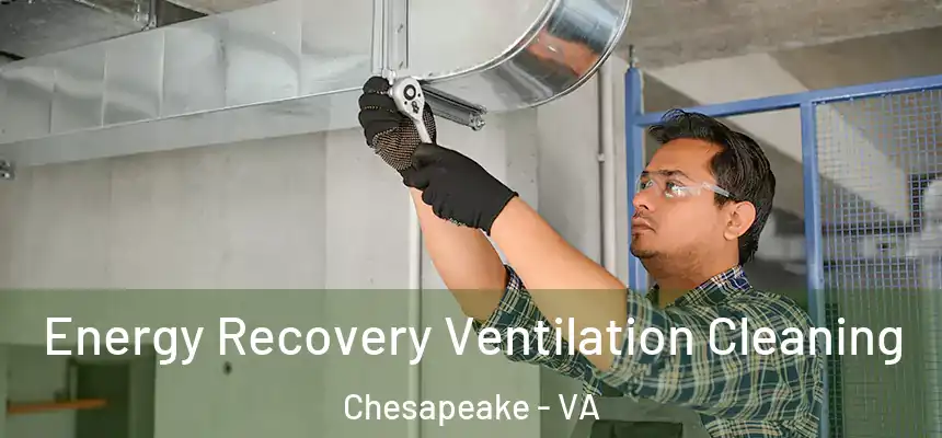  Energy Recovery Ventilation Cleaning Chesapeake - VA