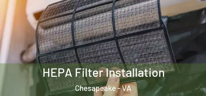  HEPA Filter Installation Chesapeake - VA