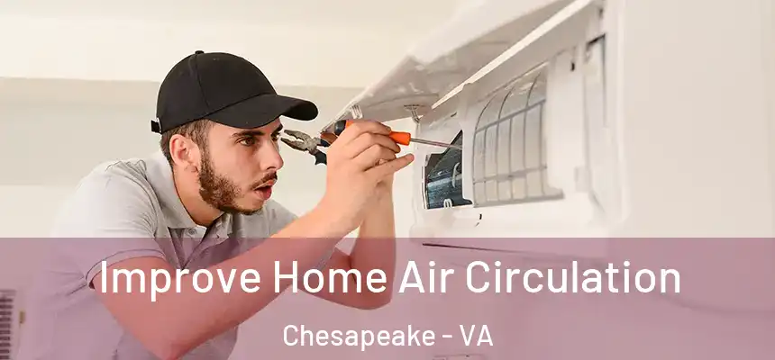  Improve Home Air Circulation Chesapeake - VA