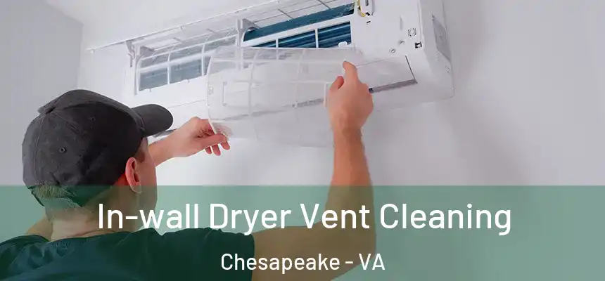  In-wall Dryer Vent Cleaning Chesapeake - VA