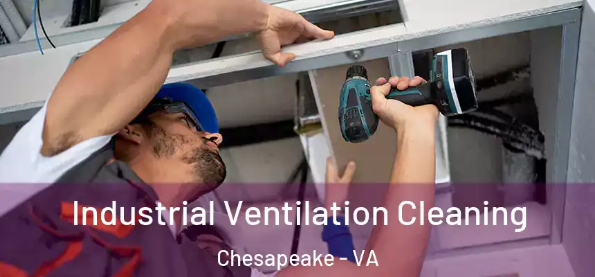  Industrial Ventilation Cleaning Chesapeake - VA