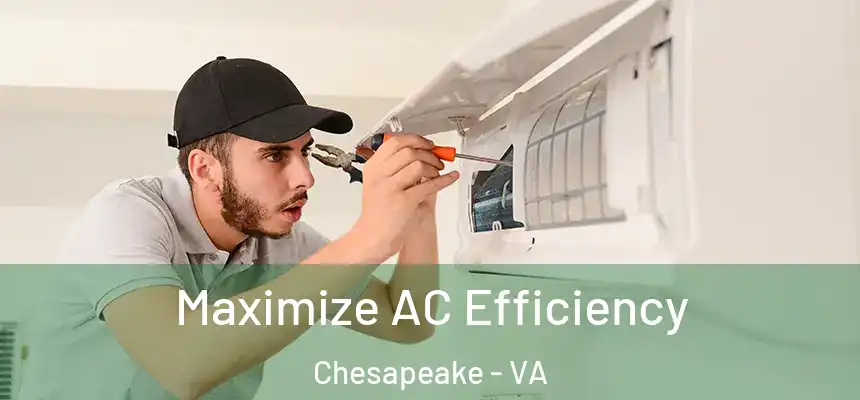  Maximize AC Efficiency Chesapeake - VA