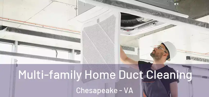  Multi-family Home Duct Cleaning Chesapeake - VA