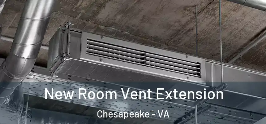  New Room Vent Extension Chesapeake - VA