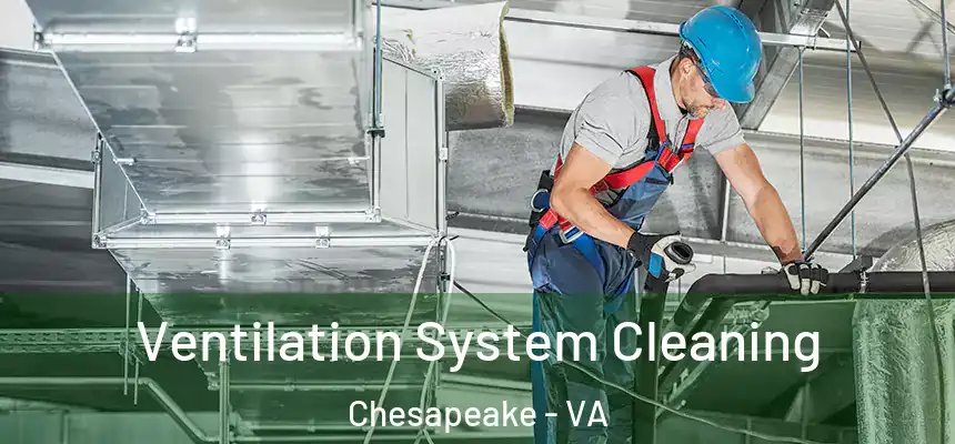  Ventilation System Cleaning Chesapeake - VA