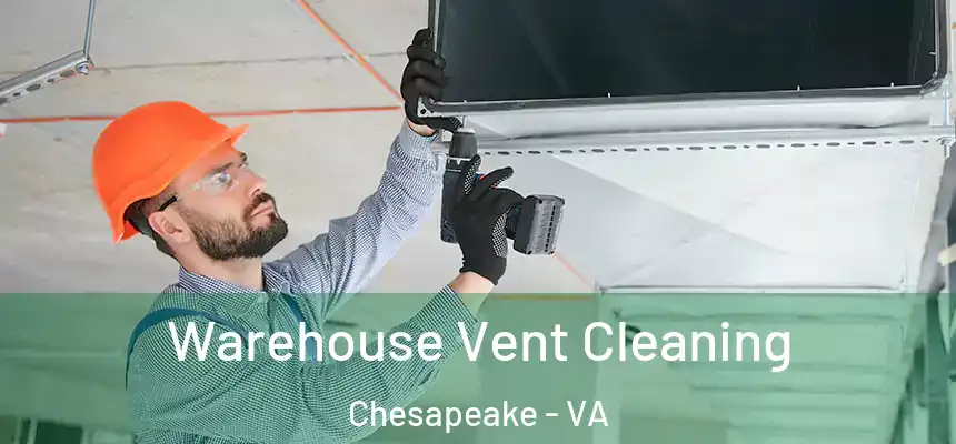  Warehouse Vent Cleaning Chesapeake - VA